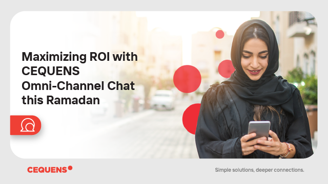 Maximizing ROI with CEQUENS Omni-Channel Chat this Ramadan