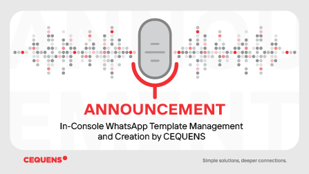 CEQUENS Revolutionizes Template Management with In-Console WhatsApp Template Creation.